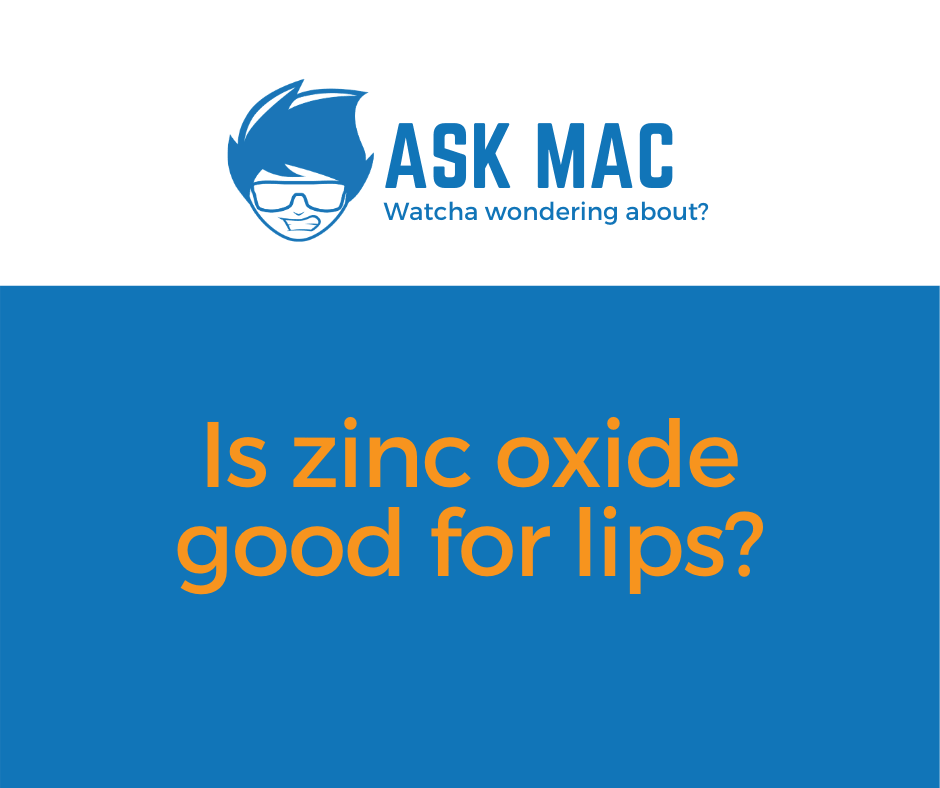 Is zinc oxide good for lips?