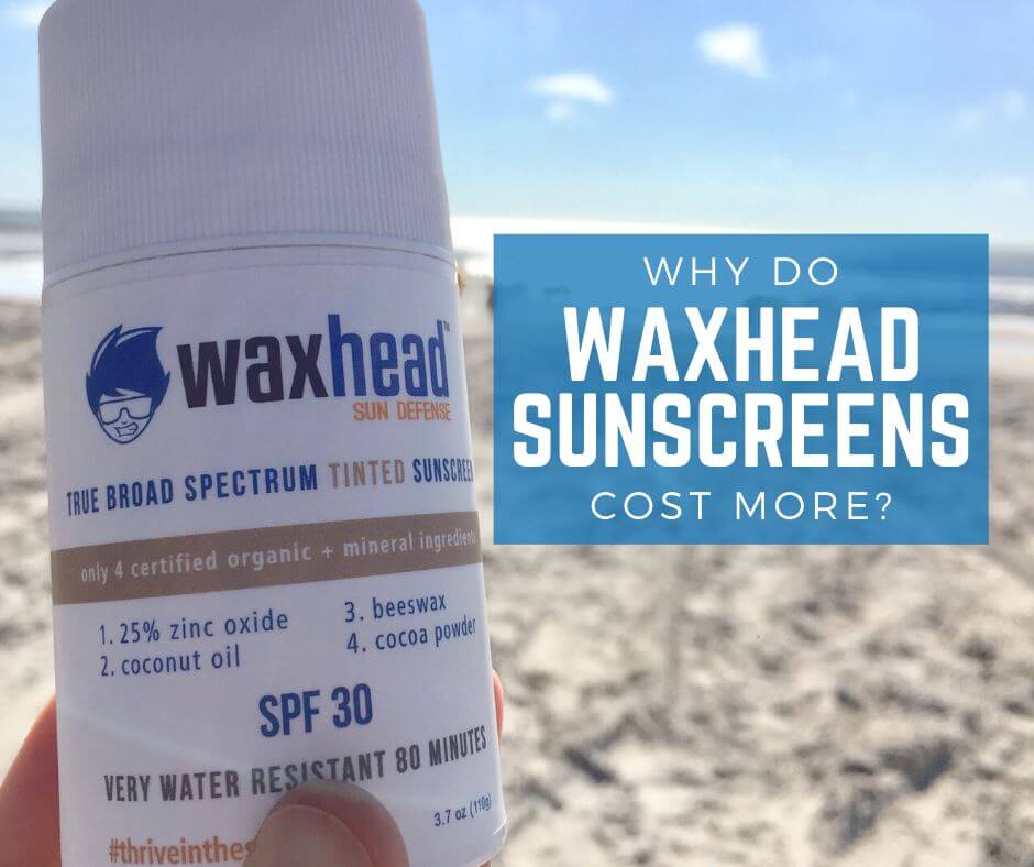 Why do Waxhead Sunscreens cost more?