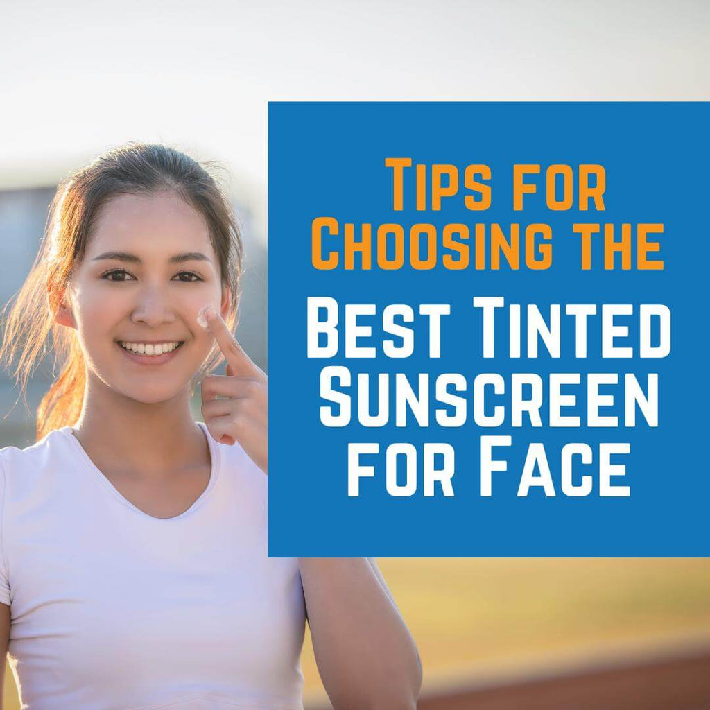 Tips for Choosing the Best Tinted Sunscreen for Face