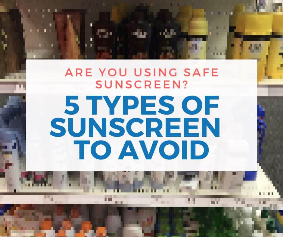 5 Types of Sunscreen to Avoid
