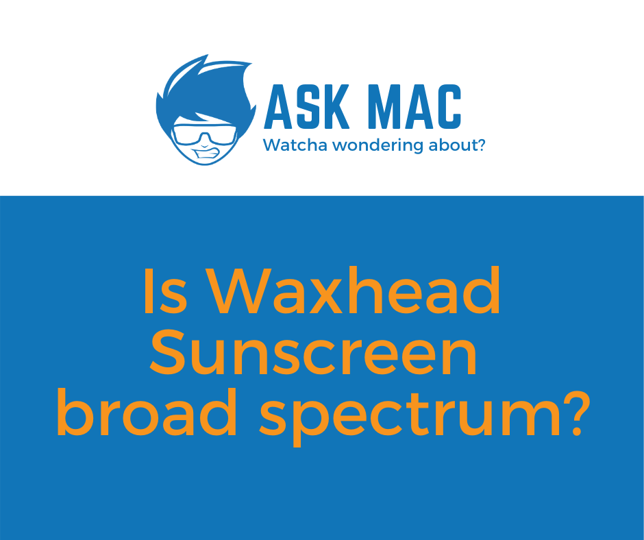 Is Waxhead Sunscreen broad spectrum?
