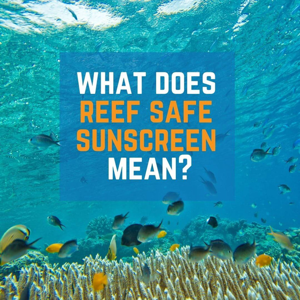 What does reef safe sunscreen mean?