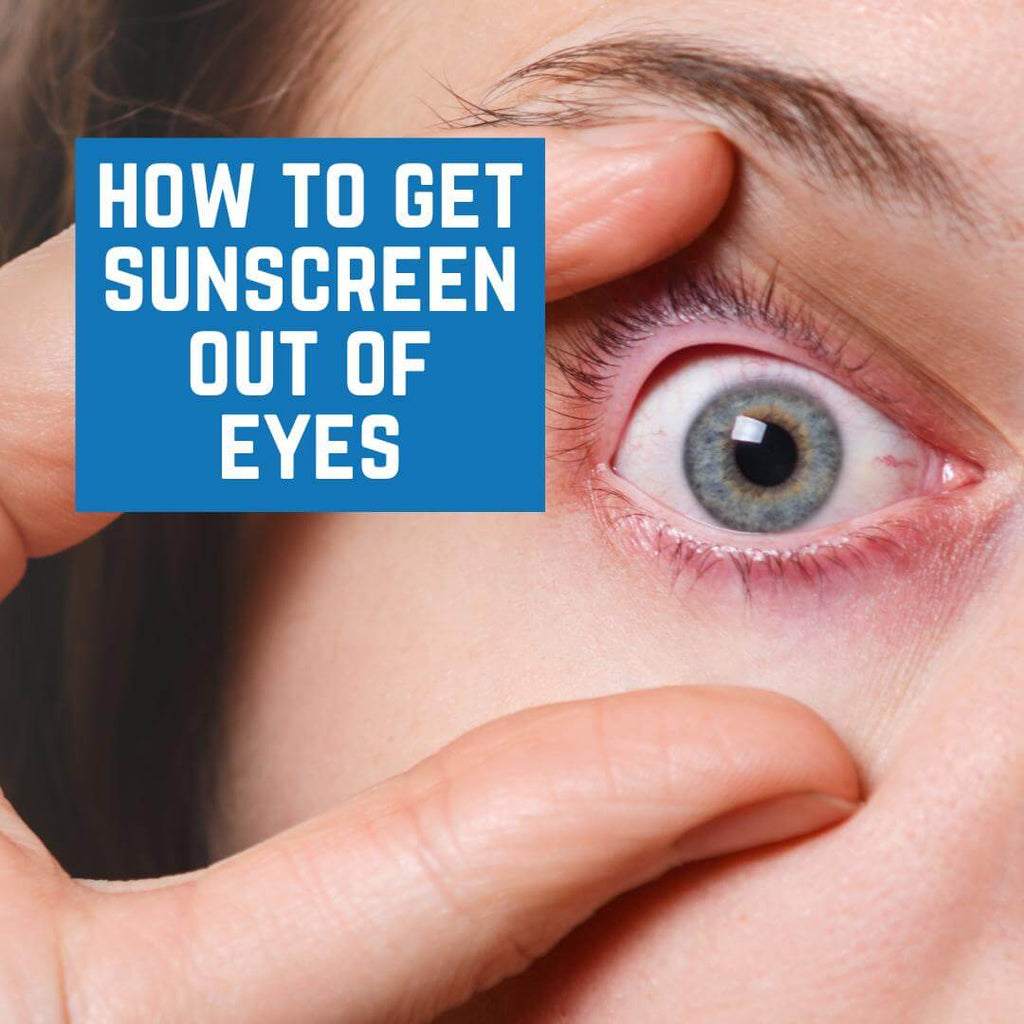 How to Get Sunscreen Out of Eyes