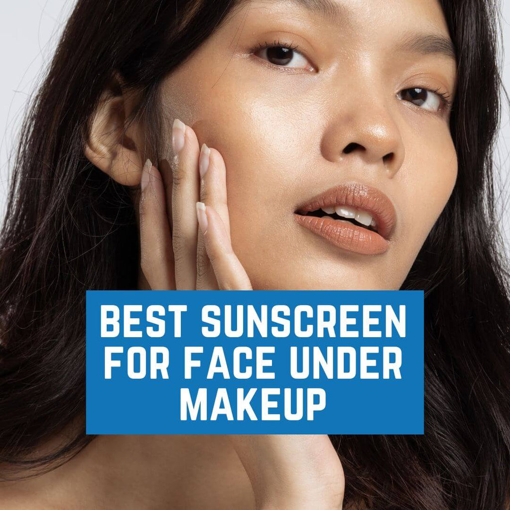 Best Sunscreen for Face Under Makeup