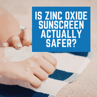 Is Zinc Oxide Sunscreen Actually Safer