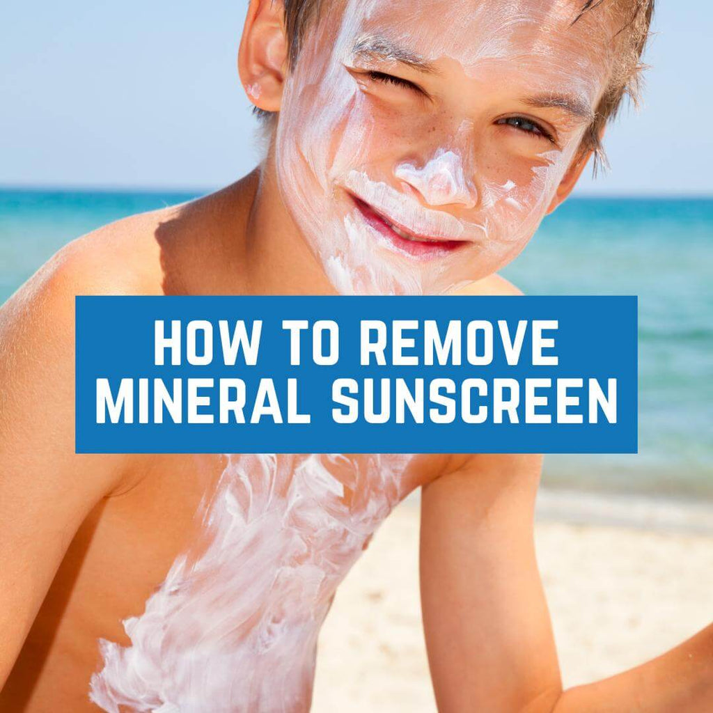 How to Remove Mineral Sunscreen from Face or Body