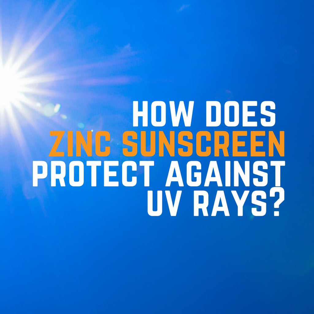 How Does Zinc Sunscreen Protect Against UV Rays?