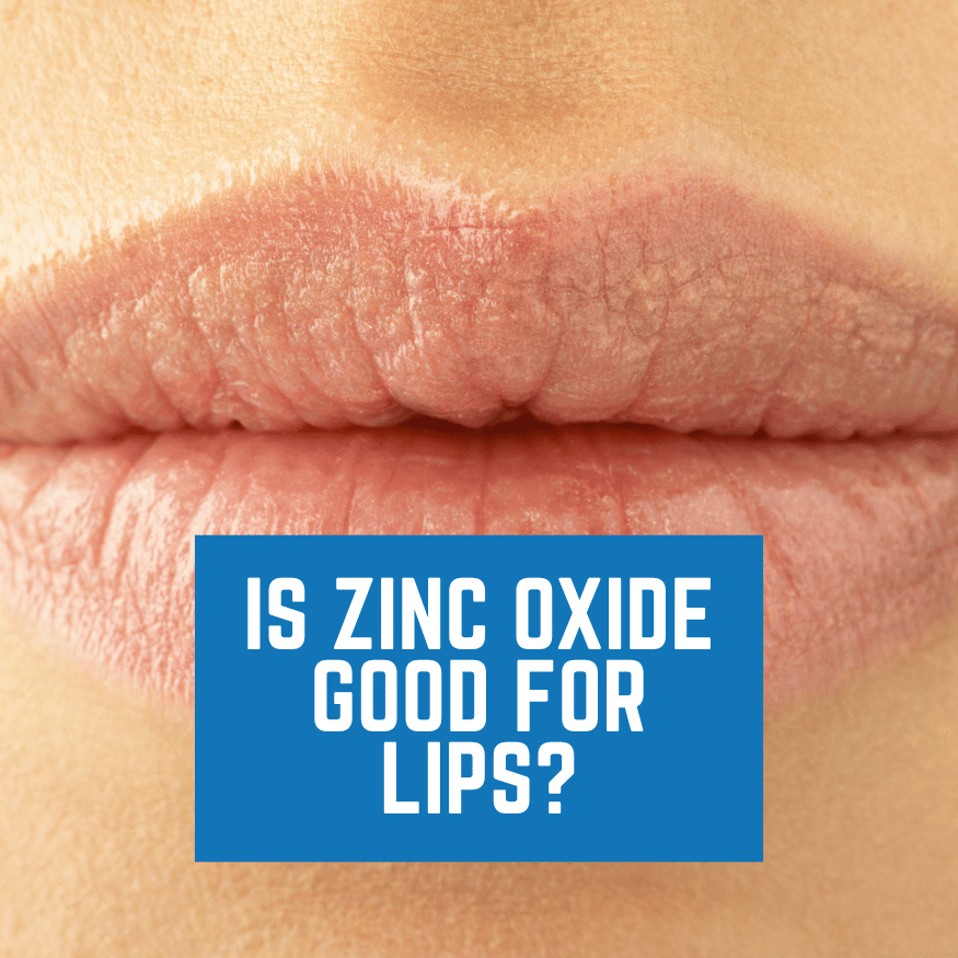 Is zinc oxide good for lips?