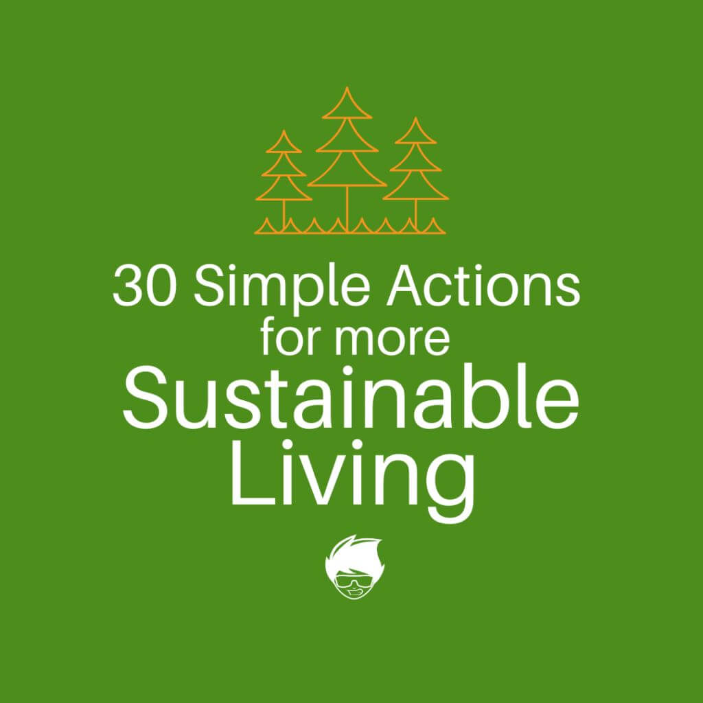 30 Simple Actions for more Sustainable Living
