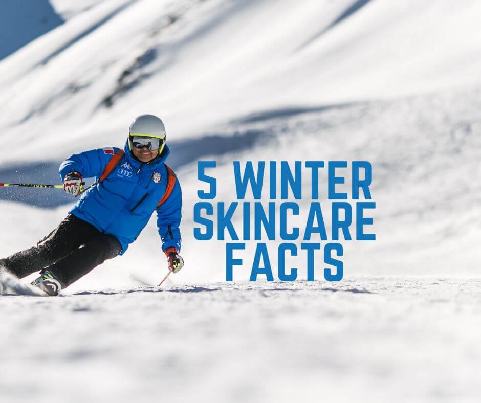 5 Winter Skincare Facts