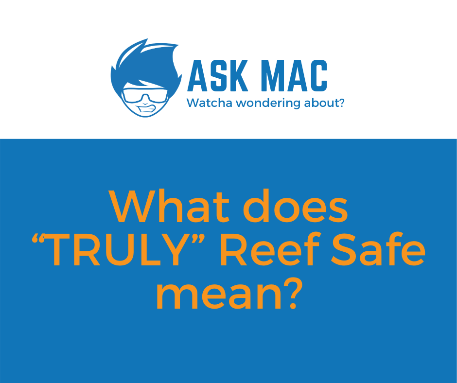 What does “TRULY” Reef Safe mean?