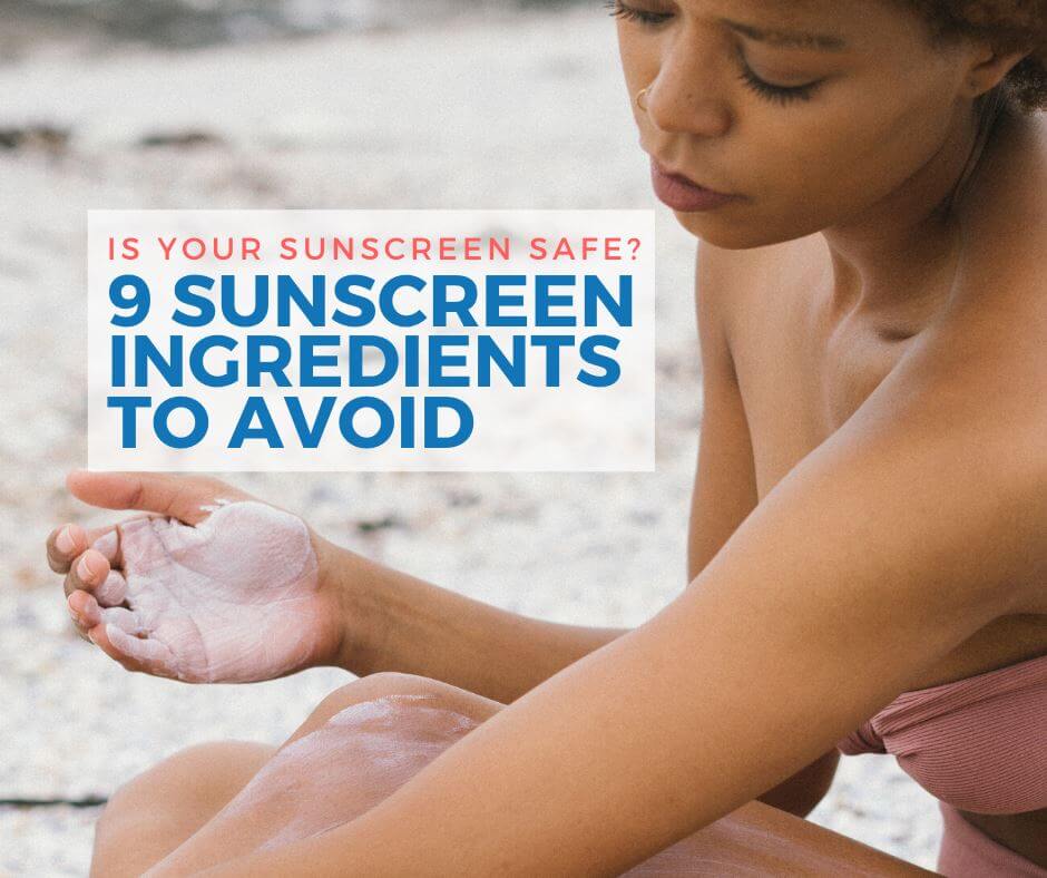 9 Sunscreen Chemicals to Avoid